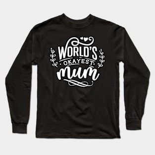 Worlds okayest mum for mothers day Long Sleeve T-Shirt